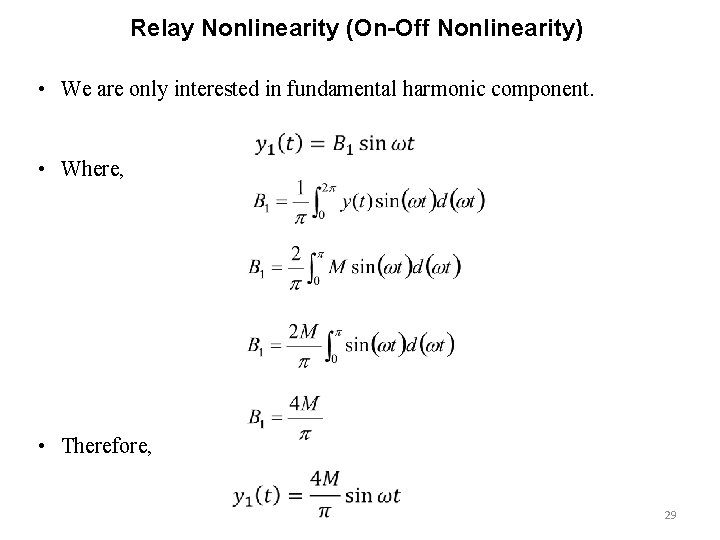 Relay Nonlinearity (On-Off Nonlinearity) • We are only interested in fundamental harmonic component. •