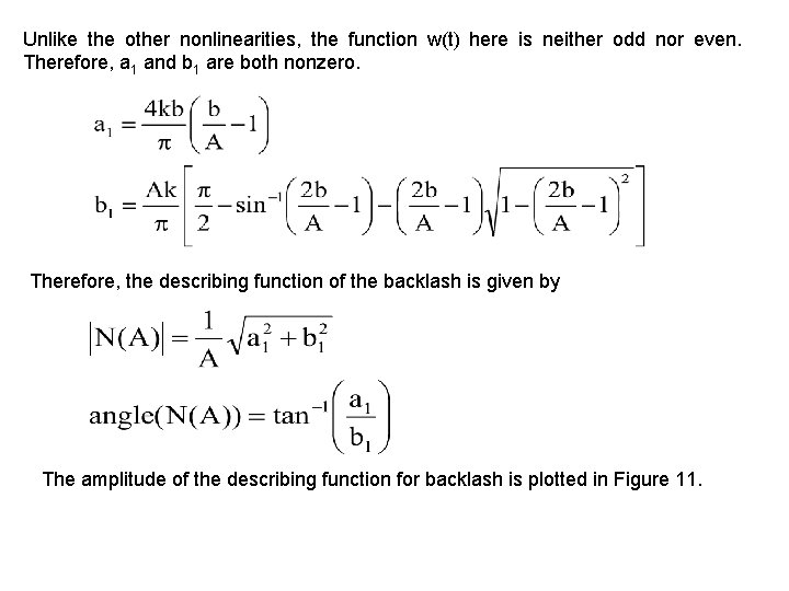 Unlike the other nonlinearities, the function w(t) here is neither odd nor even. Therefore,