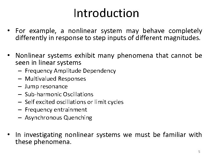 Introduction • For example, a nonlinear system may behave completely differently in response to