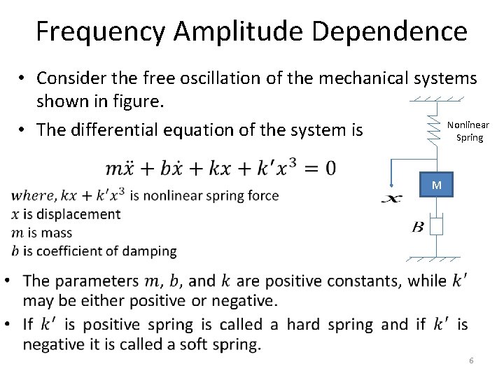 Frequency Amplitude Dependence • Consider the free oscillation of the mechanical systems shown in