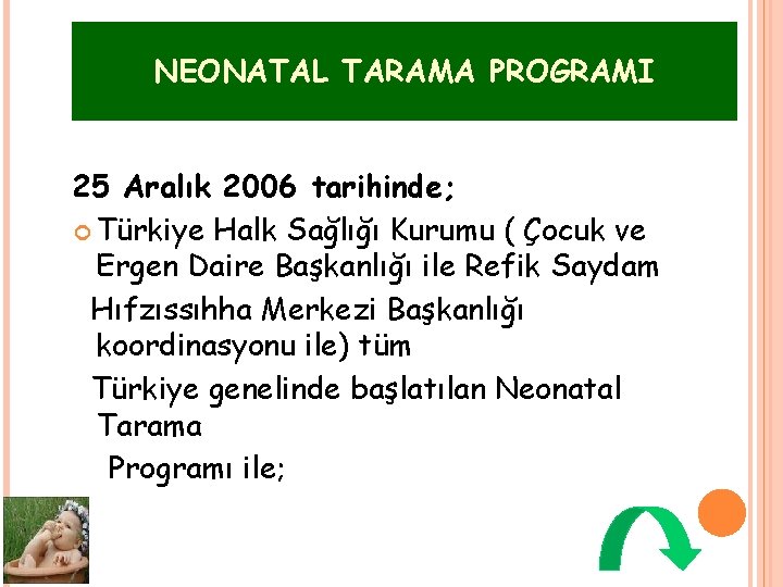 NEONATAL TARAMA PROGRAMI 25 Aralık 2006 tarihinde; Türkiye Halk Sağlığı Kurumu ( Çocuk ve