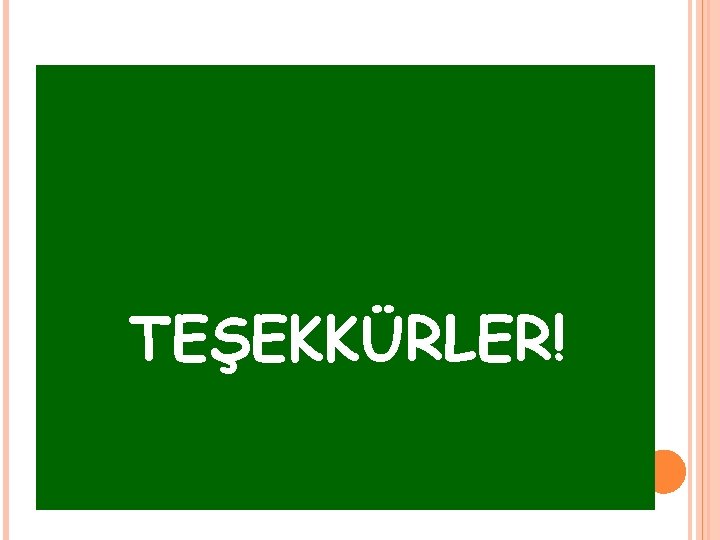 TEŞEKKÜRLER! 