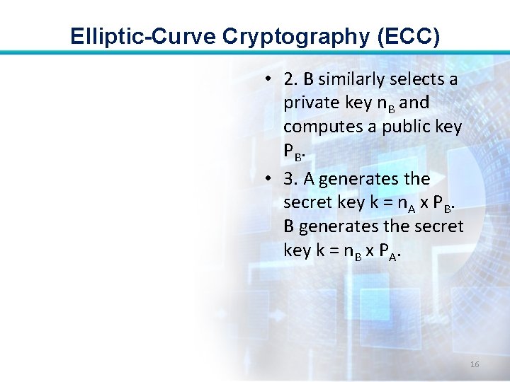 Elliptic-Curve Cryptography (ECC) • 2. B similarly selects a private key n. B and
