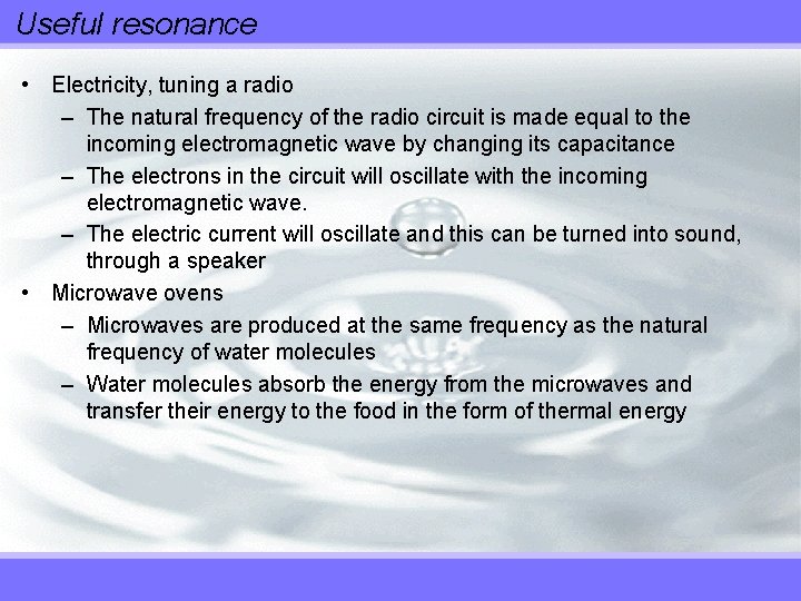 Useful resonance • Electricity, tuning a radio – The natural frequency of the radio