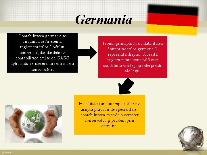 Germania Contabilitatea germană se circumscrie în esența reglementărilor Codului comericial, standardele de contabilitate emise