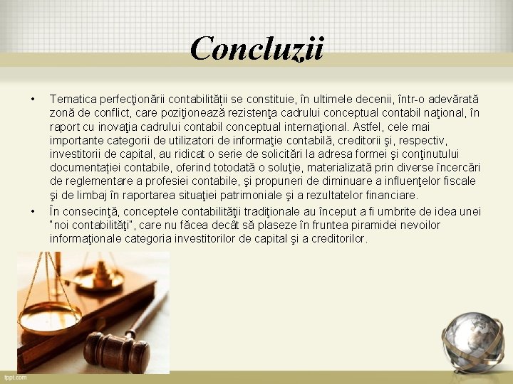 Concluzii • • Tematica perfecţionării contabilității se constituie, în ultimele decenii, într-o adevărată zonă