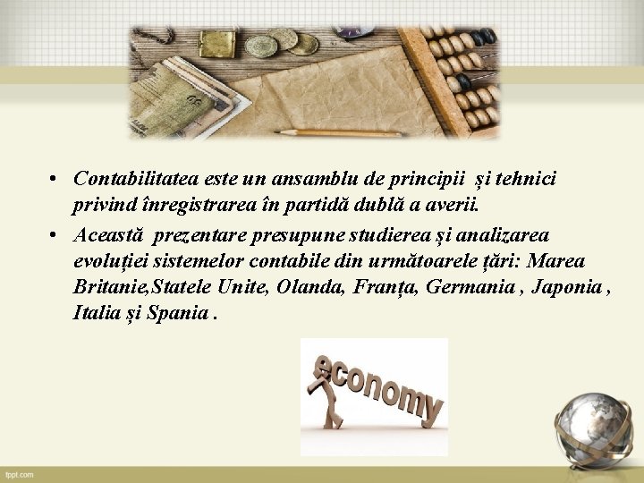  • Contabilitatea este un ansamblu de principii și tehnici privind înregistrarea în partidă