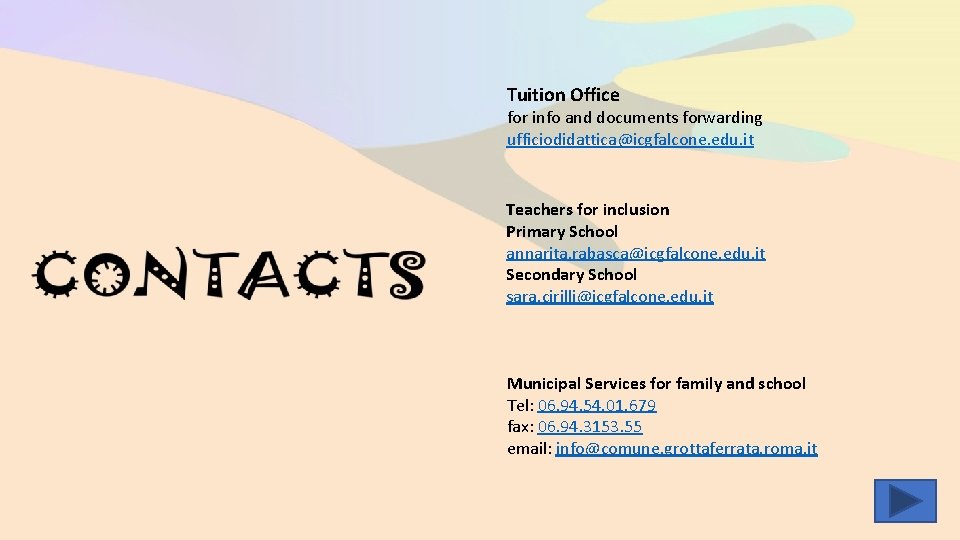 Tuition Office for info and documents forwarding ufficiodidattica@icgfalcone. edu. it Teachers for inclusion Primary