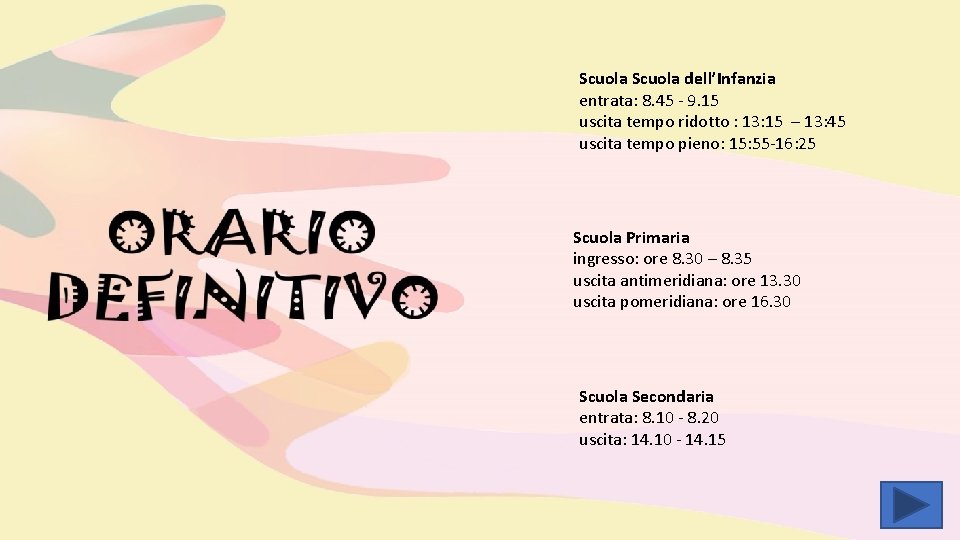 Scuola dell’Infanzia entrata: 8. 45 - 9. 15 uscita tempo ridotto : 13: 15