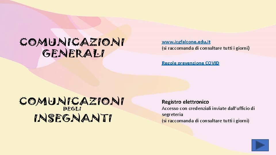 www. icgfalcone. edu. it (si raccomanda di consultare tutti i giorni) Regole prevenzione COVID