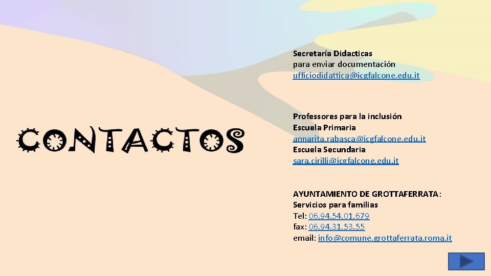 Secretaría Didacticas para enviar documentación ufficiodidattica@icgfalcone. edu. it Professores para la inclusión Escuela Primaria