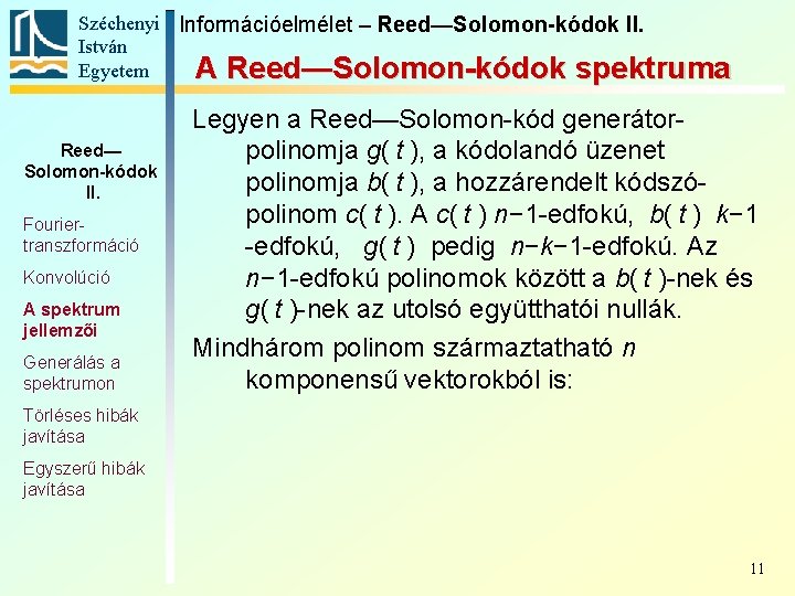 Széchenyi Információelmélet – Reed—Solomon-kódok II. István Egyetem A Reed—Solomon-kódok spektruma Reed— Solomon-kódok II. Fouriertranszformáció