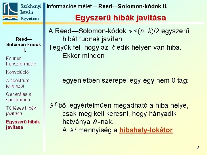 Széchenyi Információelmélet – Reed—Solomon-kódok II. István Egyetem Egyszerű hibák javítása Reed— Solomon-kódok II. Fouriertranszformáció