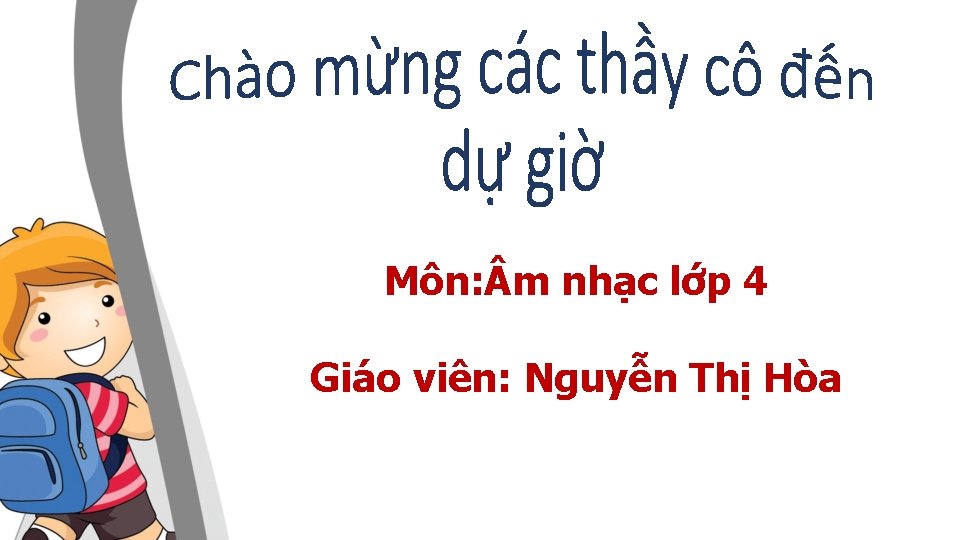 Môn: m nhạc lớp 4 Giáo viên: Nguyễn Thị Hòa 