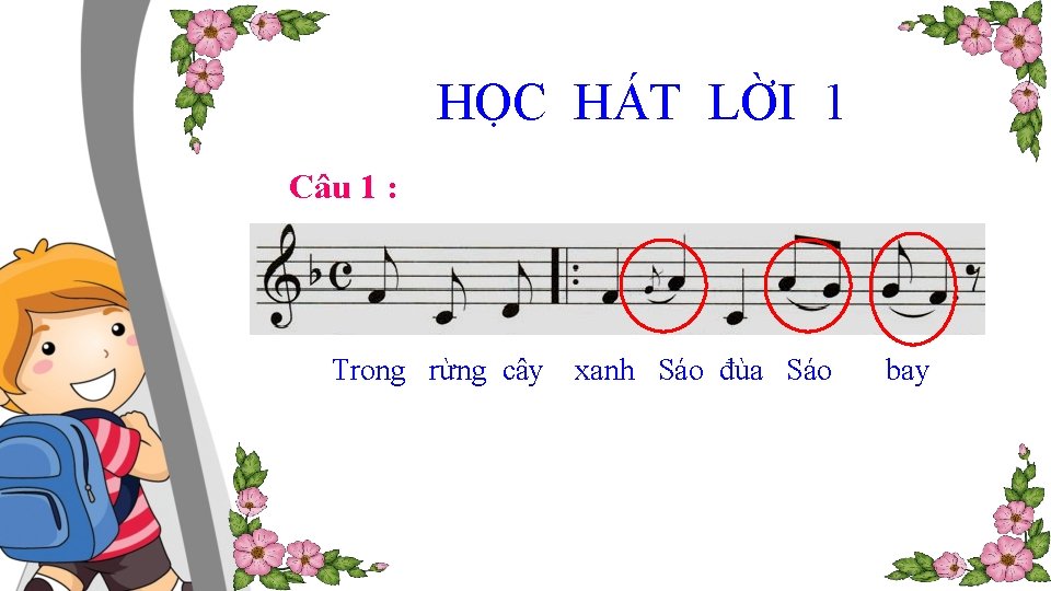 HỌC HÁT LỜI 1 Câu 1 : Trong rừng cây xanh Sáo đùa Sáo