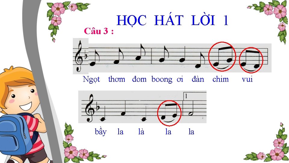 Câu 3 : Ngọt bầy HỌC HÁT LỜI 1 thơm đom boong ơi la