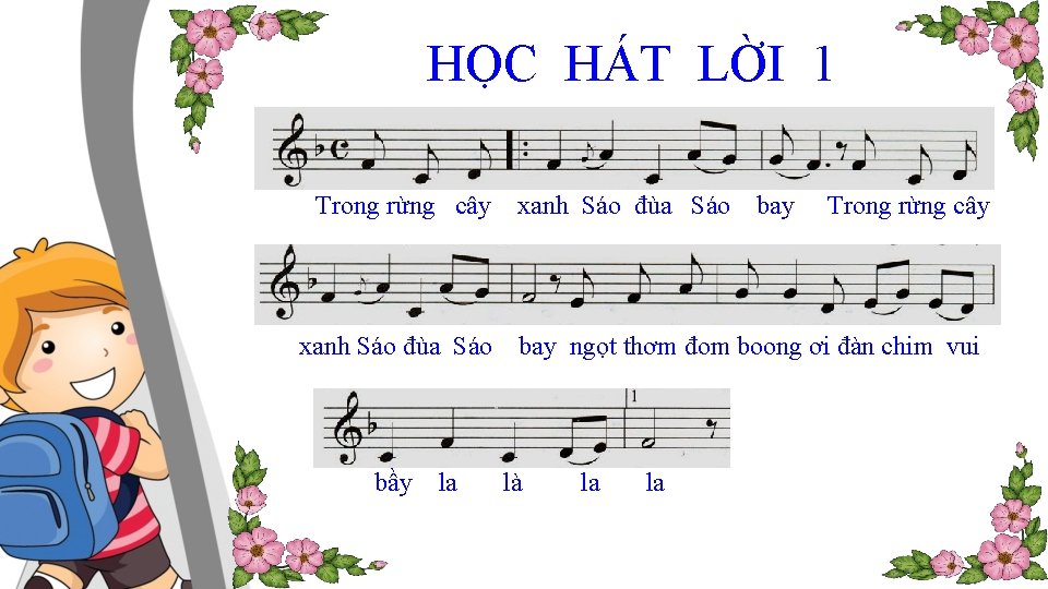 HỌC HÁT LỜI 1 Trong rừng cây xanh Sáo đùa Sáo bầy la xanh