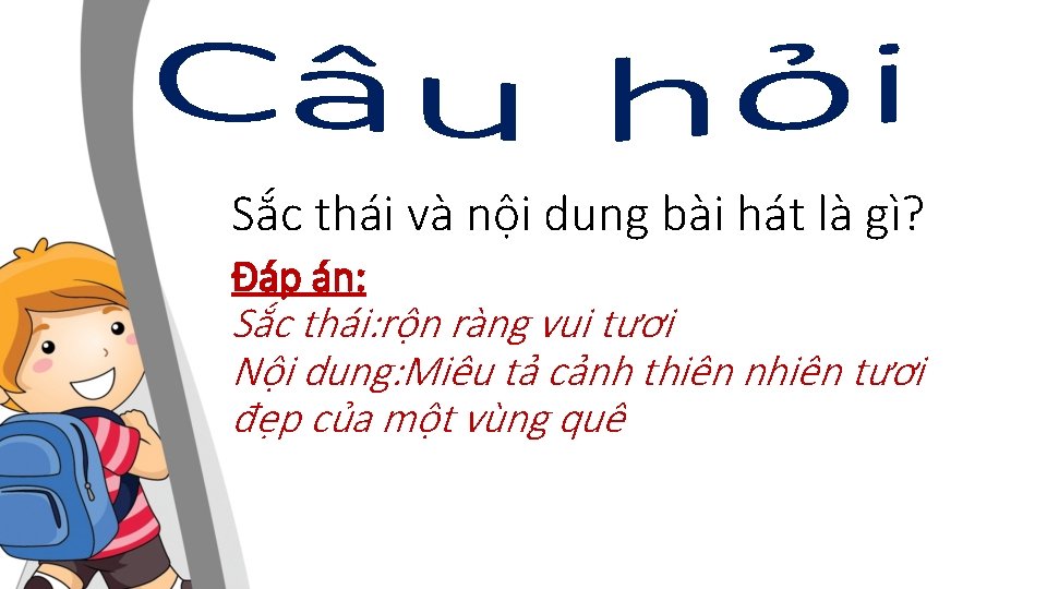 Sắc thái và nội dung bài hát là gì? Đáp án: Sắc thái: rộn