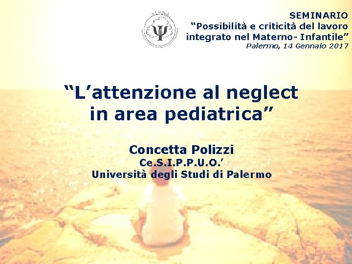 SEMINARIO “Possibilità e criticità del lavoro integrato nel Materno- Infantile” Palermo, 14 Gennaio 2017