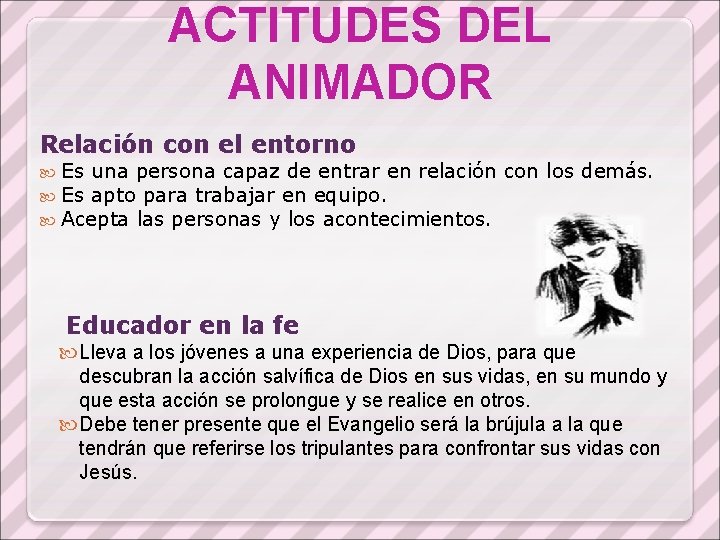 ACTITUDES DEL ANIMADOR Relación con el entorno Es una persona capaz de entrar en