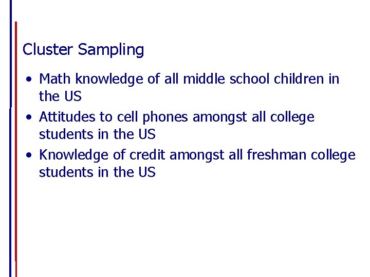 Cluster Sampling • Math knowledge of all middle school children in the US •