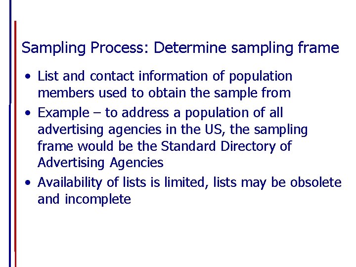 Sampling Process: Determine sampling frame • List and contact information of population members used