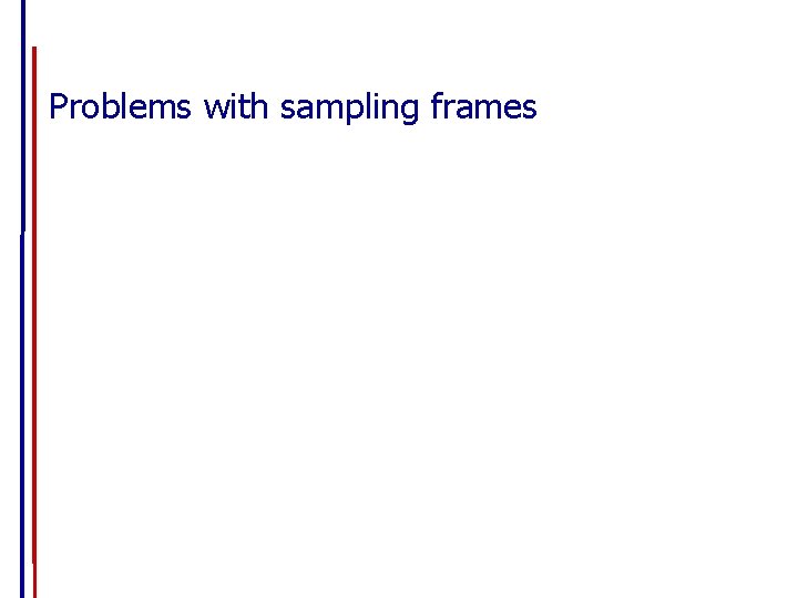 Problems with sampling frames 