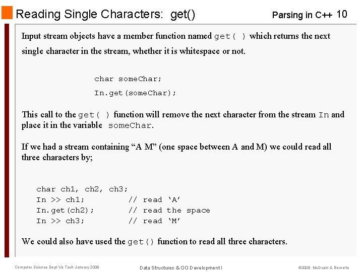 Reading Single Characters: get() Parsing in C++ 10 Input stream objects have a member