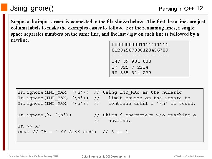 Using ignore() Parsing in C++ 12 Suppose the input stream is connected to the