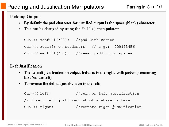 Padding and Justification Manipulators Parsing in C++ 16 Padding Output § § By default