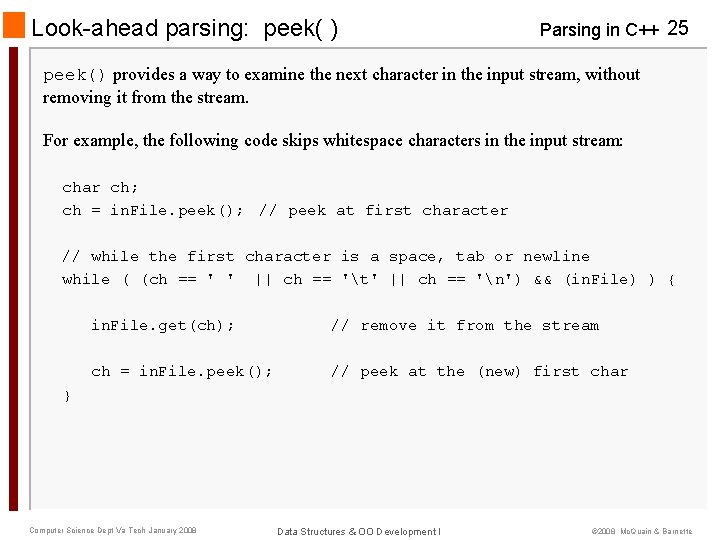 Look-ahead parsing: peek( ) Parsing in C++ 25 peek() provides a way to examine