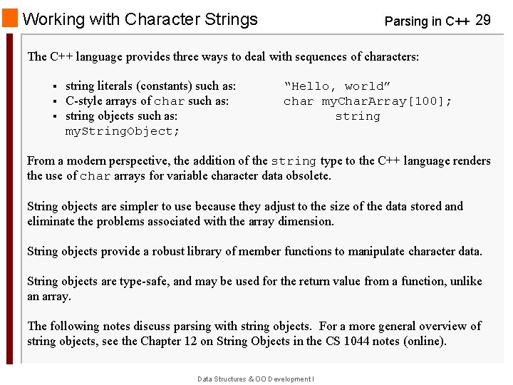 Working with Character Strings Parsing in C++ 29 The C++ language provides three ways