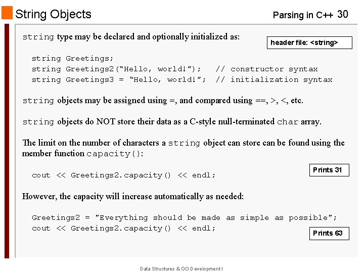 String Objects Parsing in C++ 30 string type may be declared and optionally initialized