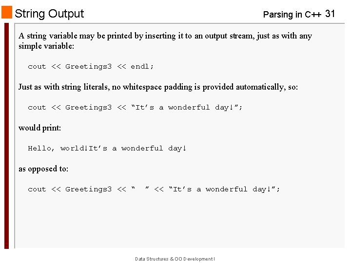 String Output Parsing in C++ 31 A string variable may be printed by inserting