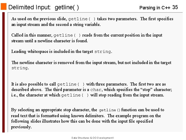 Delimited Input: getline( ) Parsing in C++ 35 As used on the previous slide,