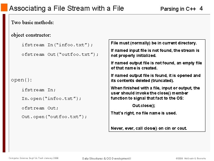 Associating a File Stream with a File Parsing in C++ 4 Two basic methods: