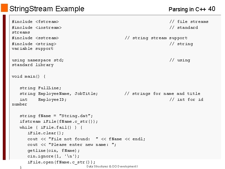 String. Stream Example #include streams #include variable Parsing in C++ 40 <fstream> <iostream> //