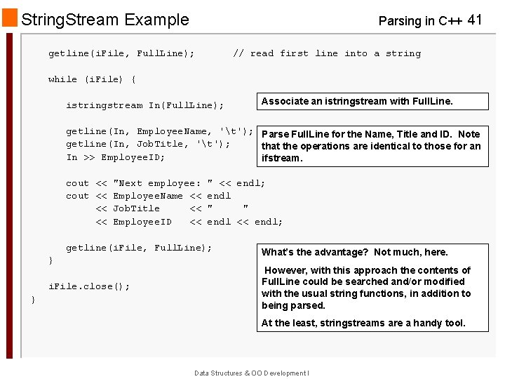 String. Stream Example Parsing in C++ 41 getline(i. File, Full. Line); // read first