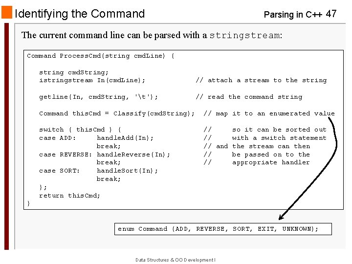 Identifying the Command Parsing in C++ 47 The current command line can be parsed