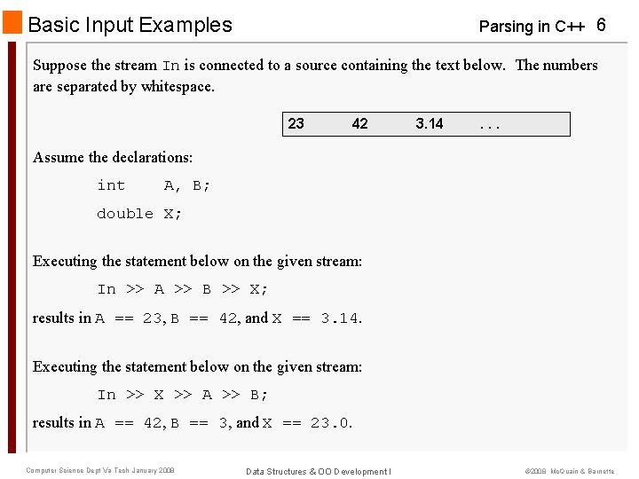 Basic Input Examples Parsing in C++ 6 Suppose the stream In is connected to