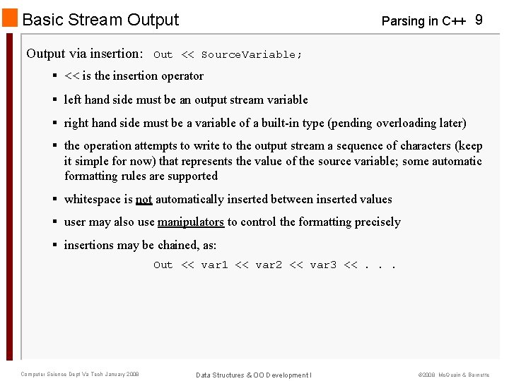Basic Stream Output via insertion: Parsing in C++ 9 Out << Source. Variable; §