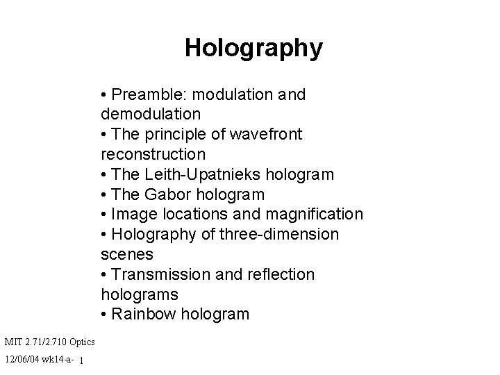 Holography • Preamble: modulation and demodulation • The principle of wavefront reconstruction • The