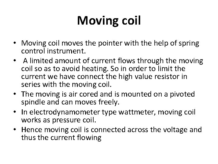 Moving coil • Moving coil moves the pointer with the help of spring control