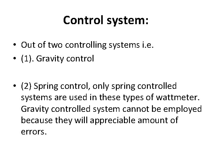 Control system: • Out of two controlling systems i. e. • (1). Gravity control