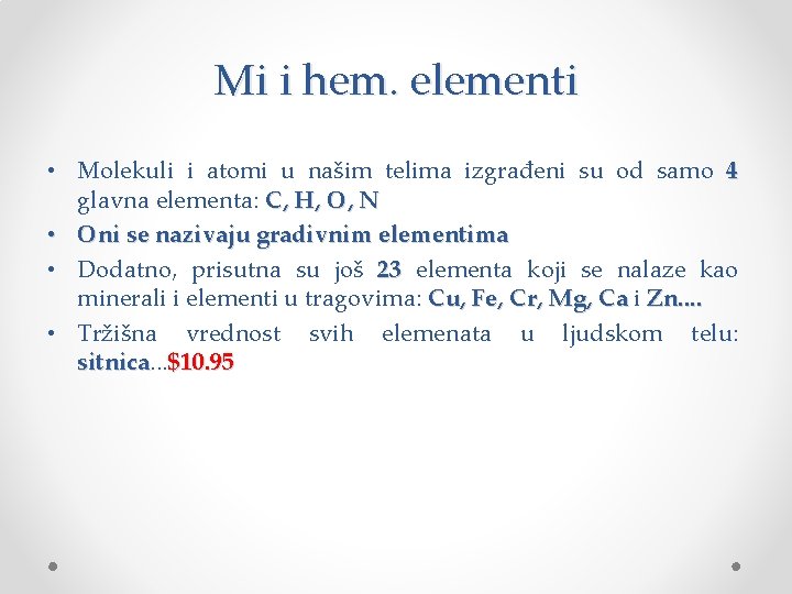 Mi i hem. elementi • Molekuli i atomi u našim telima izgrađeni su od