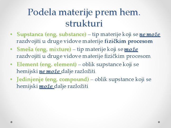 Podela materije prem hem. strukturi • Supstanca (eng. substance) – tip materije koji se