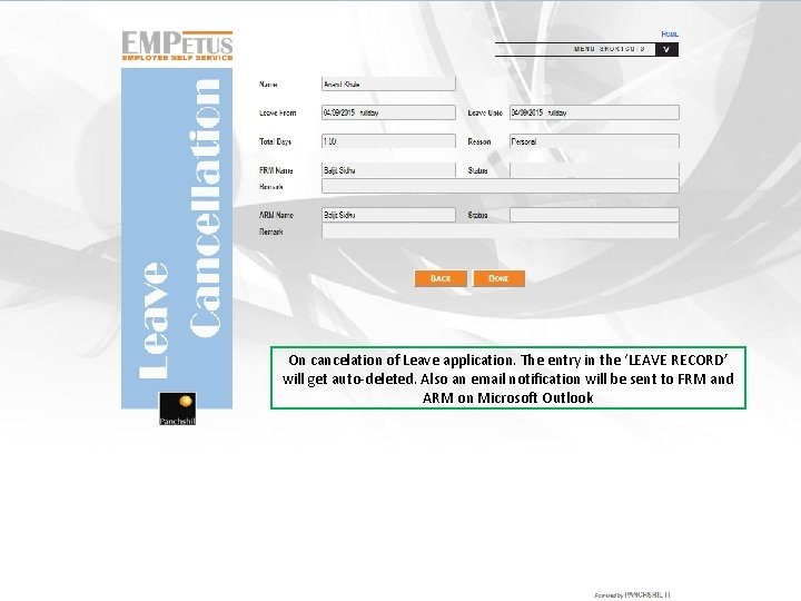 On cancelation of Leave application. The entry in the ‘LEAVE RECORD’ will get auto-deleted. On cancelation of Leave application. The entry in the ‘LEAVE RECORD’ will get auto-deleted.