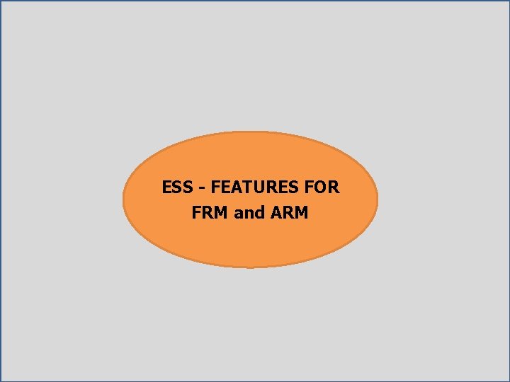ESS - FEATURES FOR FRM and ARM 35 ESS - FEATURES FOR FRM and ARM 35