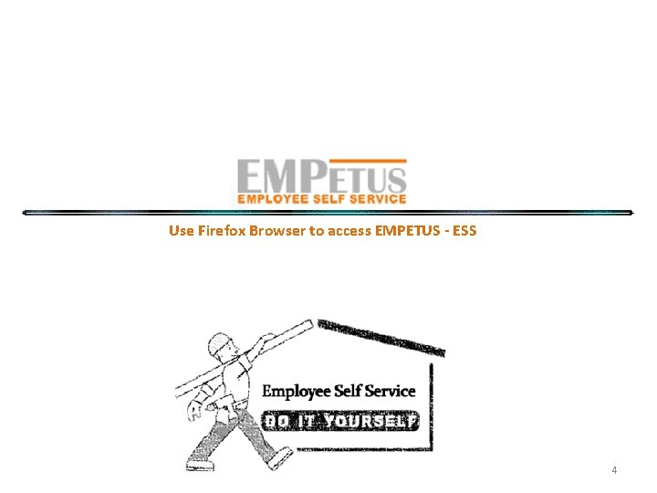 Use Firefox Browser to access EMPETUS - ESS 4 Use Firefox Browser to access EMPETUS - ESS 4