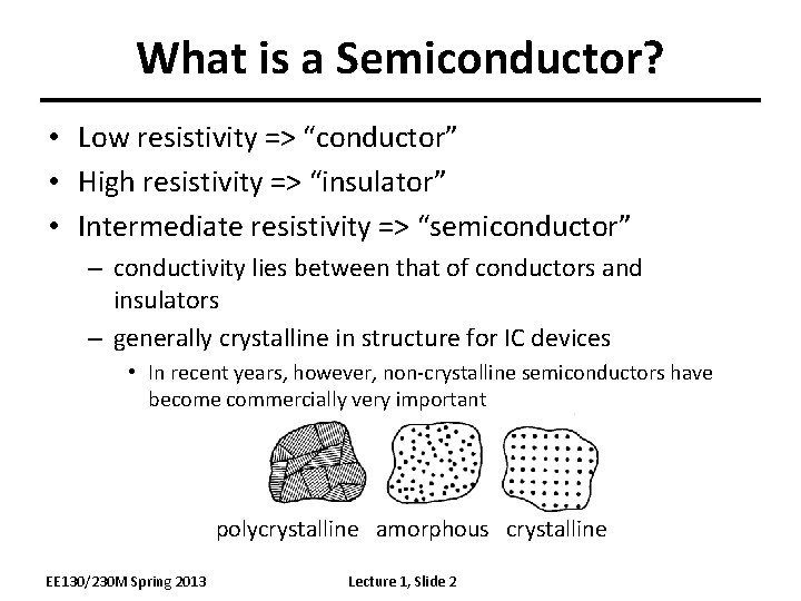 What is a Semiconductor? • Low resistivity => “conductor” • High resistivity => “insulator”